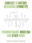 Image for Conflict in History, Measuring Symmetry, Thermodynamic Modeling and Other Work