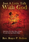 Image for Just a little talk with God: questions we have been afraid to ask God and each other