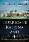 Image for Hurricane Katrina and I: a testimony while stationed in New Orleans