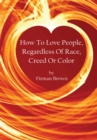 Image for How to Love People, Regardless of Race, Creed or Color