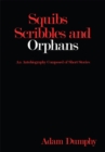 Image for Squibs Scribbles and Orphans: An Autobiography Composed of Short Stories