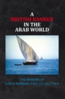 Image for British Banker in the Arab World: The Memoirs of Clive R. Morgan, O.B.E., F.C.I.B., F.R.S.A.