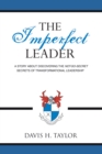 Image for Imperfect Leader: A Story About Discovering the Not-So-Secret Secrets of Transformational Leadership