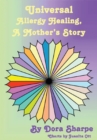 Image for Universal Allergy Healing: A Mother&#39;s Story