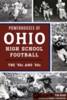 Image for POWERHOUSES OF OHIO HIGH SCHOOL FOOTBALL