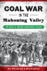 Image for Coal war in the Mahoning Valley  : the origin of Greater Youngstown&#39;s Italians