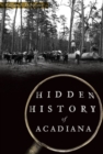 Image for HIDDEN HISTORY OF ACADIANA