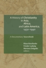 Image for History of Christianity in Asia, Africa, and Latin America, 1450-1990