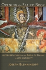 Image for Opening the Sealed Book: Interpretations of the Book of Isaiah in Late Antiquity
