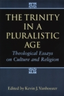 Image for Trinity in a Pluralistic Age: Theological Essays on Culture and Religion