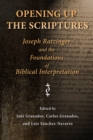 Image for Opening Up the Scriptures: Joseph Ratzinger and the Foundations of Biblical Interpretation