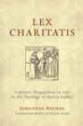 Image for Lex Charitatis: A Juristic Disquisition on Law in the Theology of Martin Luther