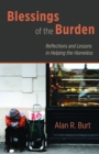 Image for Blessings of the Burden: Reflections and Lessons in Helping the Homeless