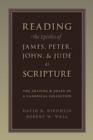 Image for Reading the Epistles of James, Peter, John &amp; Jude as Scripture