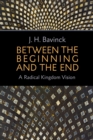 Image for Between the Beginning and the End