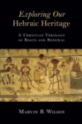 Image for Exploring Our Hebraic Heritage