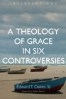Image for Theology of Grace in Six Controversies