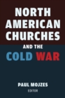 Image for North American Churches and the Cold War