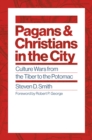 Image for Pagans and Christians in the City: Culture Wars from the Tiber to the Potomac