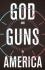 Image for God and Guns in America