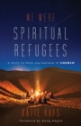 Image for We Were Spiritual Refugees