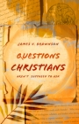 Image for Questions Christians Aren&#39;t Supposed to Ask