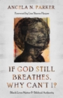 Image for If God Still Breathes, Why Can&#39;t I?