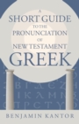 Image for Short Guide to the Pronunciation of New Testament Greek