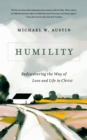 Image for Humility: Rediscovering the Way of Love and Life in Christ