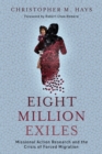 Image for Eight Million Exiles: Missional Action Research and the Crisis of Forced Migration