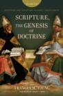 Image for Scripture, the Genesis of Doctrine: Doctrine and Scripture in Early Christianity, vol 1.