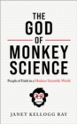 Image for God of Monkey Science: People of Faith in a Modern Scientific World
