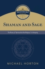 Image for Shaman and Sage: The Roots of &amp;quote;Spiritual but Not Religious&amp;quote; in Antiquity