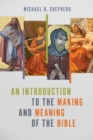 Image for An Introduction to the Making and Meaning of the Bible