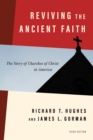 Image for Reviving the Ancient Faith, 3rd ed.: The Story of Churches of Christ in America