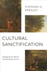 Image for Cultural Sanctification: Engaging the World like the Early Church