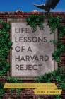 Image for Life Lessons of a Harvard Reject: Tear Down the Walls Holding Back Your Success