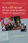 Image for How a Blog Held Off the Most Powerful Union in America