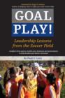 Image for Goal Play!: Leadership Lessons from the Soccer Field