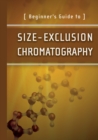 Image for Beginner&#39;s Guide to Size-Exclusion Chromatography