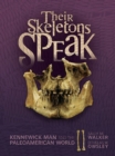 Image for Their Skeletons Speak: Kennewick Man and the Paleoamerican World