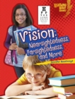 Image for Vision: Nearsightedness, Farsightedness, and More