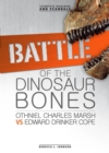 Image for Battle of the Dinosaur Bones: Othniel Charles Marsh vs Edward Drinker Cope