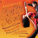 Image for American Latin Music: Rumba Rhythms, Bossa Nova, and the Salsa Sound