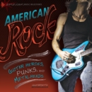 Image for American Rock: Guitar Heroes, Punks, and Metalheads