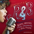 Image for American R &amp; B: Gospel Grooves, Funky Drummers, and Soul Power