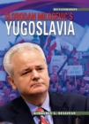 Image for Slobodan Milosevic&#39;s Yugoslavia (Revised Edition)