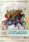 Image for Arab Conquests of the Middle East (Revised Edition)