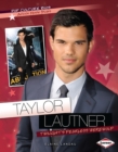 Image for Taylor Lautner: Twilight&#39;s Fearless Werewolf