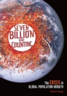 Image for Seven Billion and Counting: The Crisis in Global Population Growth